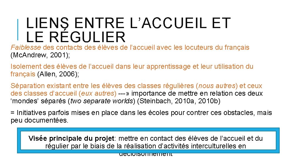 LIENS ENTRE L’ACCUEIL ET LE RÉGULIER Faiblesse des contacts des élèves de l’accueil avec