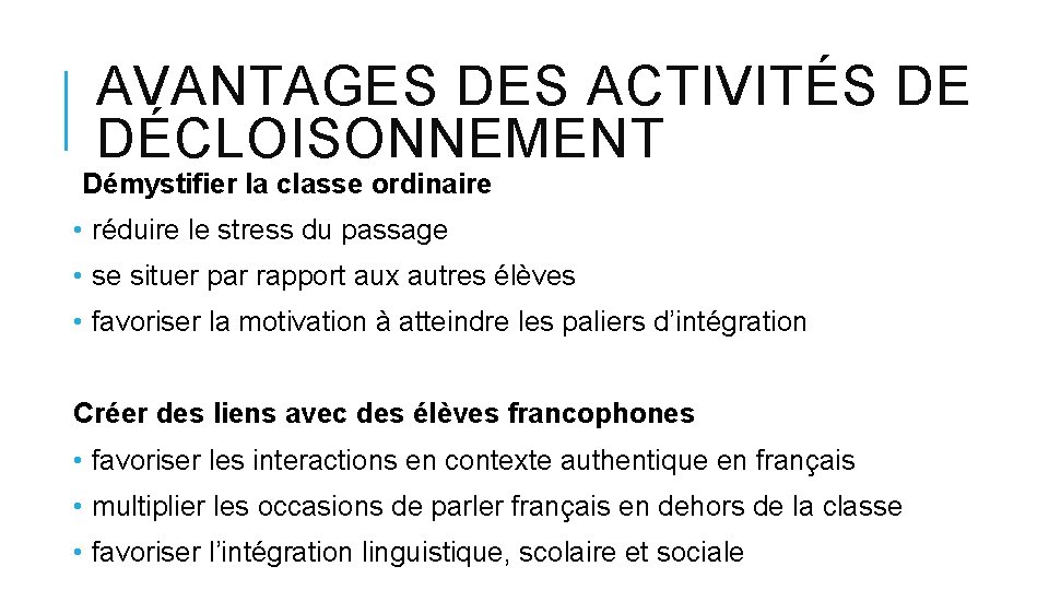 AVANTAGES DES ACTIVITÉS DE DÉCLOISONNEMENT Démystifier la classe ordinaire • réduire le stress du