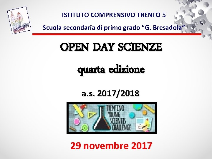 ISTITUTO COMPRENSIVO TRENTO 5 Scuola secondaria di primo grado “G. Bresadola” OPEN DAY SCIENZE