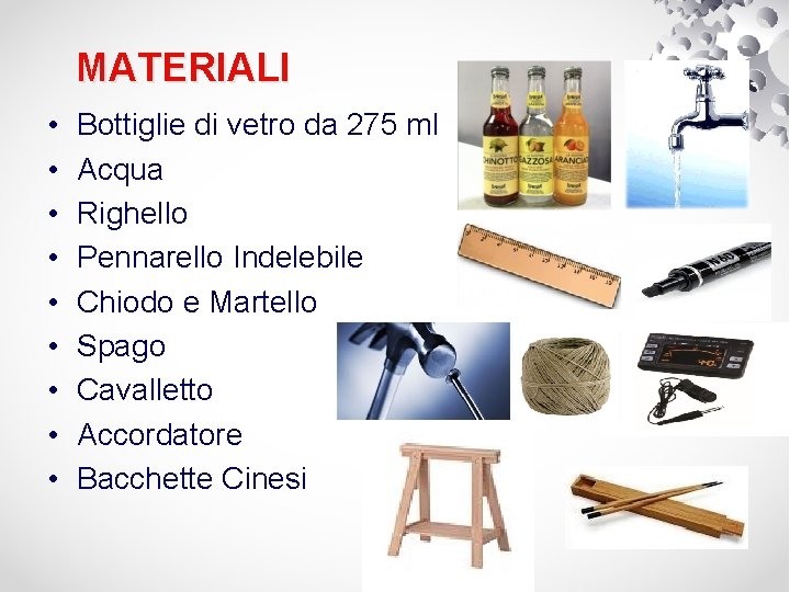 MATERIALI • • • Bottiglie di vetro da 275 ml Acqua Righello Pennarello Indelebile