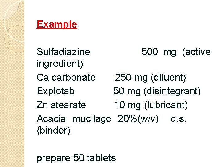 Example Sulfadiazine 500 mg (active ingredient) Ca carbonate 250 mg (diluent) Explotab 50 mg