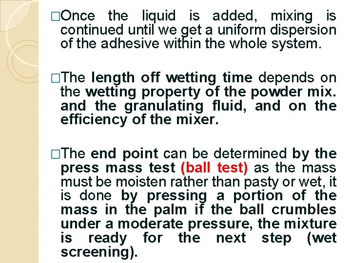 �Once the liquid is added, mixing is continued until we get a uniform dispersion