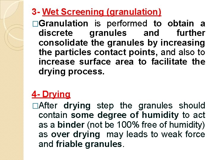 3 - Wet Screening (granulation) �Granulation is performed to obtain a discrete granules and