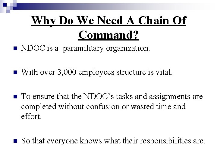 Why Do We Need A Chain Of Command? n NDOC is a paramilitary organization.