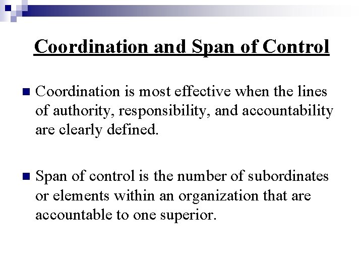 Coordination and Span of Control n Coordination is most effective when the lines of