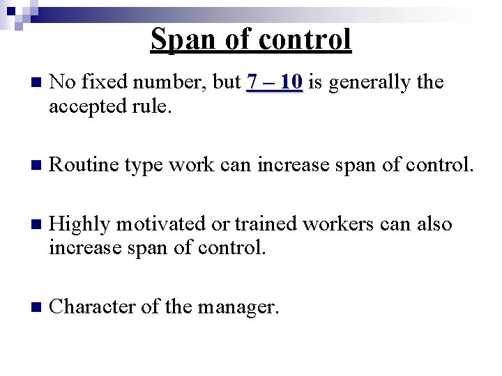 Span of control n No fixed number, but 7 – 10 is generally the