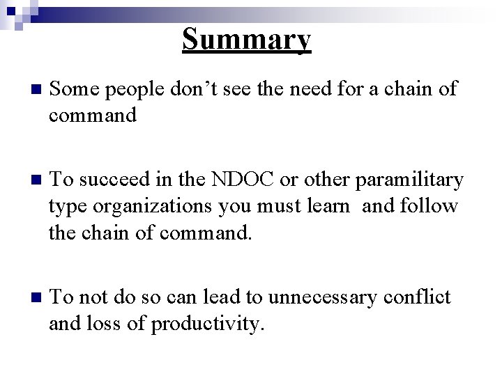 Summary n Some people don’t see the need for a chain of command n