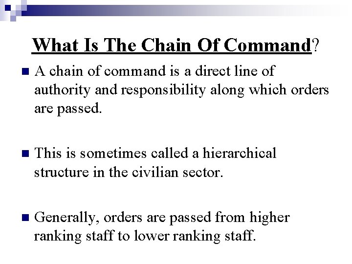 What Is The Chain Of Command? n A chain of command is a direct