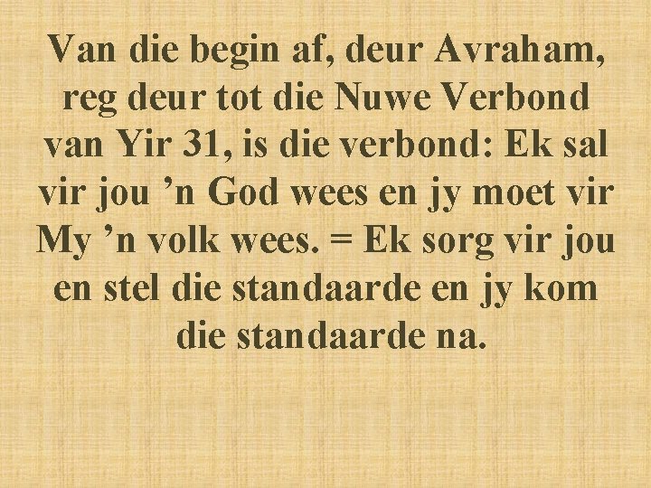 Van die begin af, deur Avraham, reg deur tot die Nuwe Verbond van Yir