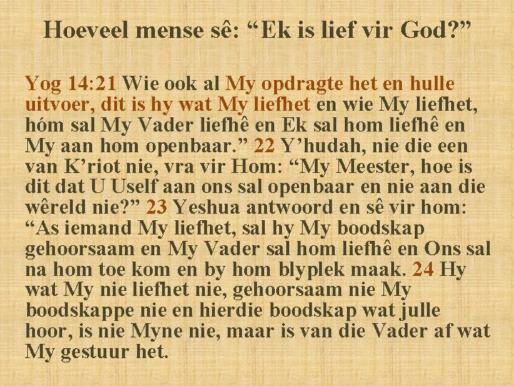 Hoeveel mense sê: “Ek is lief vir God? ” Yog 14: 21 Wie ook