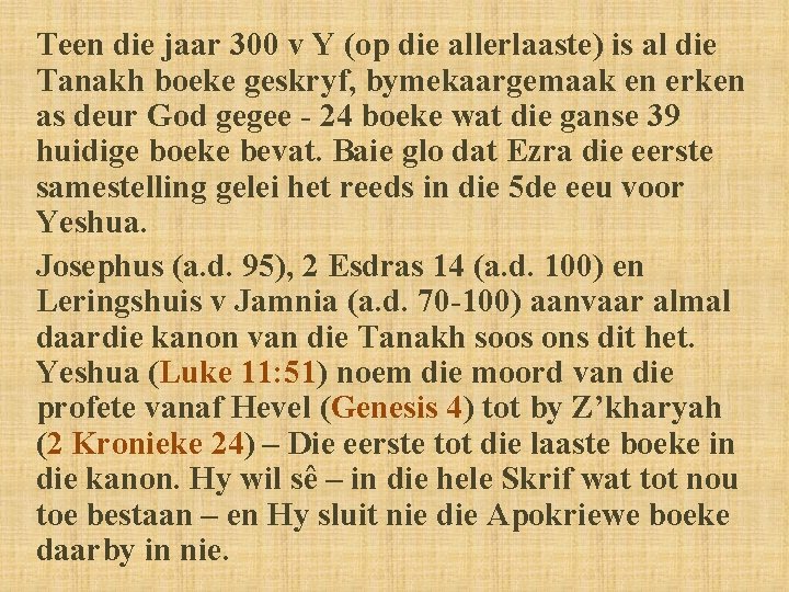 Teen die jaar 300 v Y (op die allerlaaste) is al die Tanakh boeke