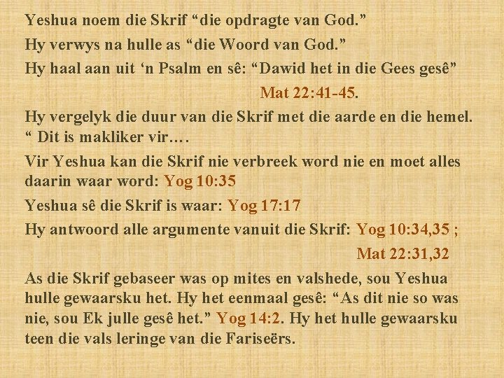 Yeshua noem die Skrif “die opdragte van God. ” Hy verwys na hulle as