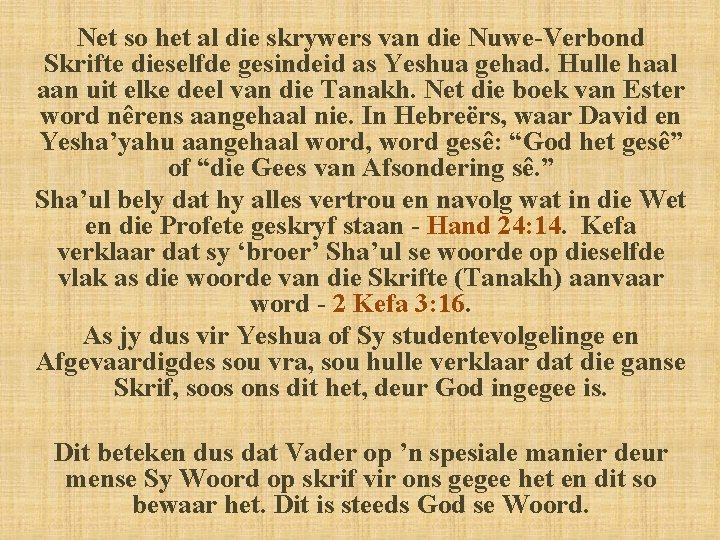 Net so het al die skrywers van die Nuwe-Verbond Skrifte dieselfde gesindeid as Yeshua