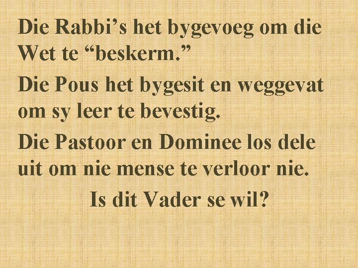 Die Rabbi’s het bygevoeg om die Wet te “beskerm. ” Die Pous het bygesit