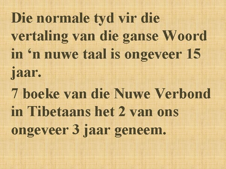 Die normale tyd vir die vertaling van die ganse Woord in ‘n nuwe taal