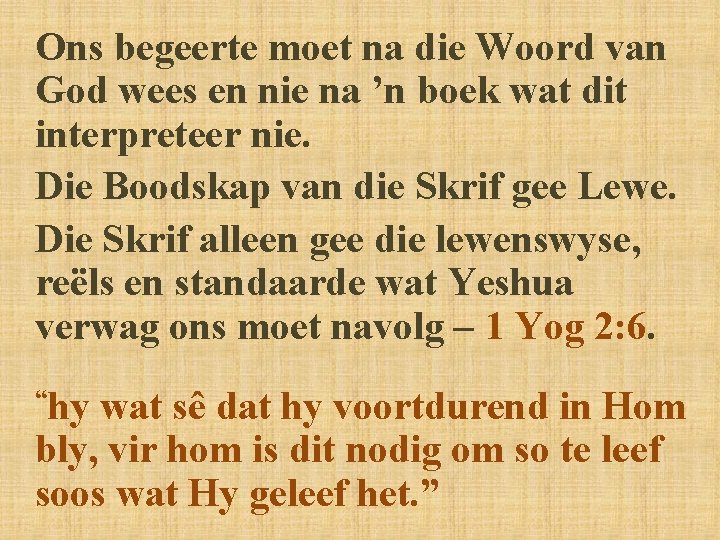 Ons begeerte moet na die Woord van God wees en nie na ’n boek