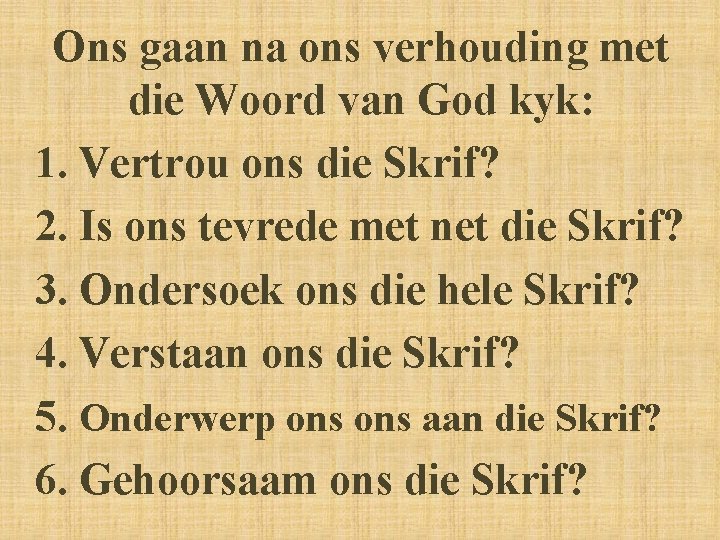 Ons gaan na ons verhouding met die Woord van God kyk: 1. Vertrou ons