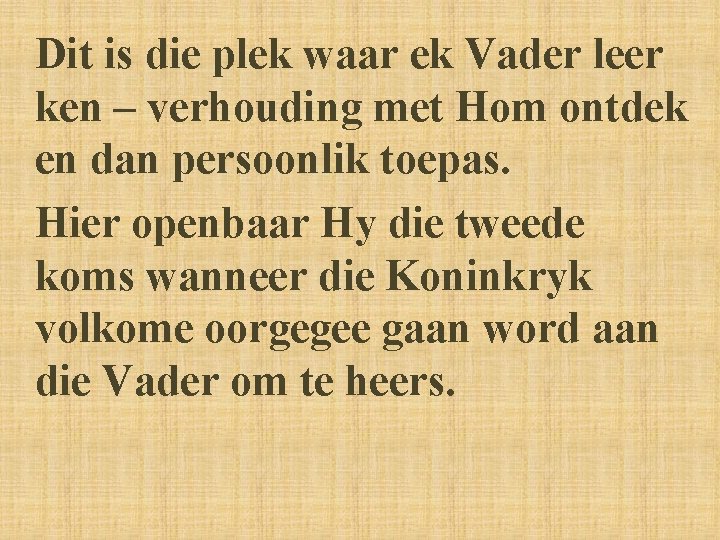 Dit is die plek waar ek Vader leer ken – verhouding met Hom ontdek