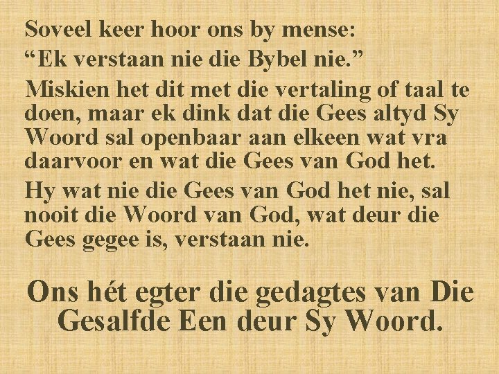 Soveel keer hoor ons by mense: “Ek verstaan nie die Bybel nie. ” Miskien