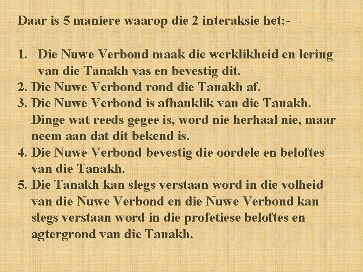 Daar is 5 maniere waarop die 2 interaksie het: - 1. Die Nuwe Verbond