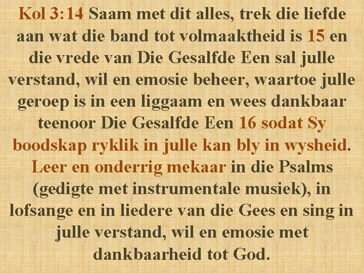 Kol 3: 14 Saam met dit alles, trek die liefde aan wat die band