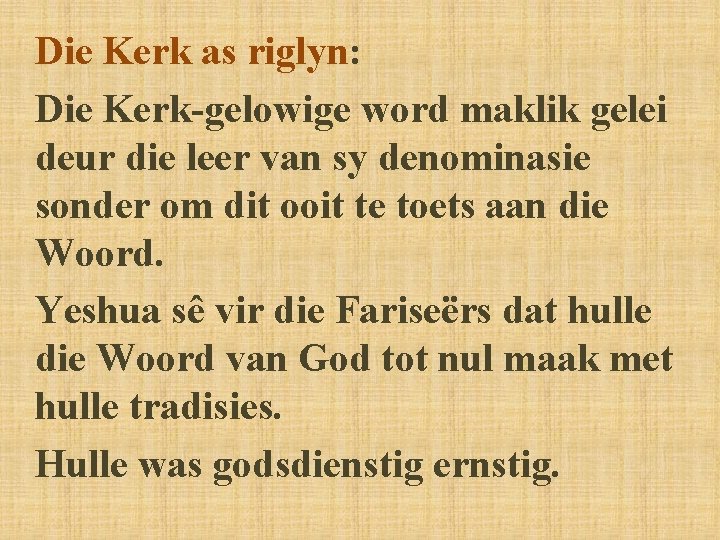 Die Kerk as riglyn: Die Kerk-gelowige word maklik gelei deur die leer van sy