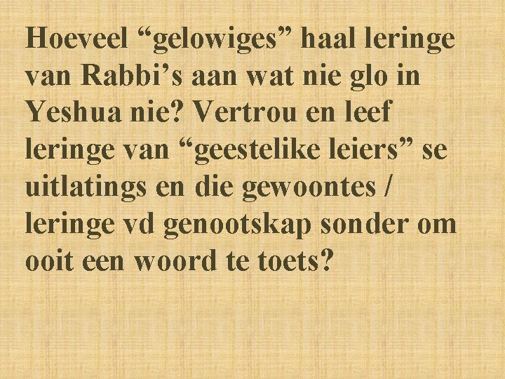 Hoeveel “gelowiges” haal leringe van Rabbi’s aan wat nie glo in Yeshua nie? Vertrou