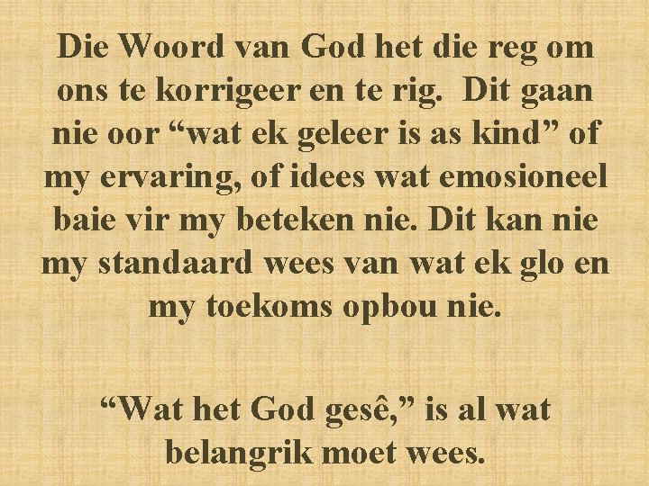 Die Woord van God het die reg om ons te korrigeer en te rig.