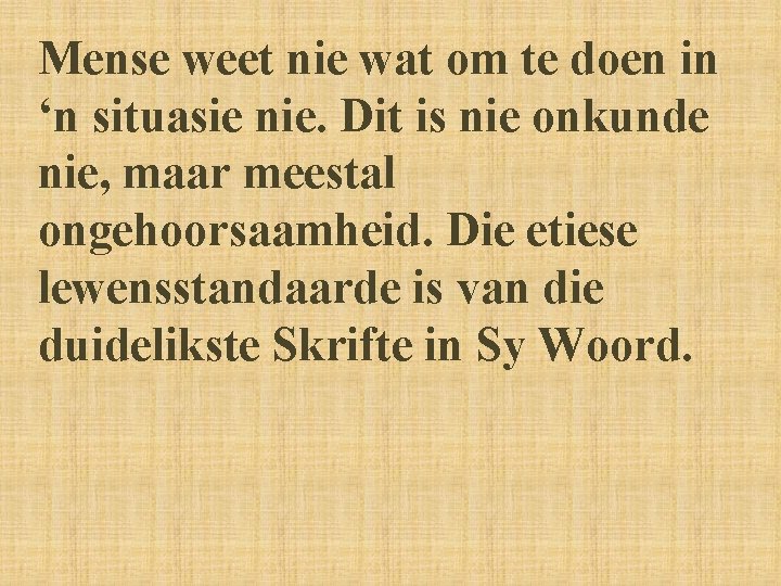 Mense weet nie wat om te doen in ‘n situasie nie. Dit is nie