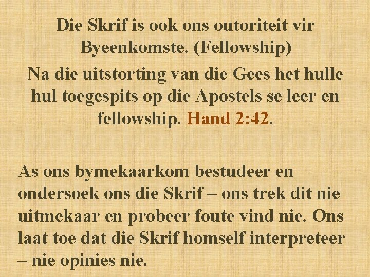 Die Skrif is ook ons outoriteit vir Byeenkomste. (Fellowship) Na die uitstorting van die