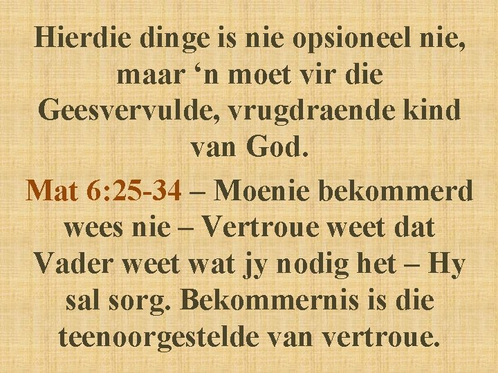 Hierdie dinge is nie opsioneel nie, maar ‘n moet vir die Geesvervulde, vrugdraende kind