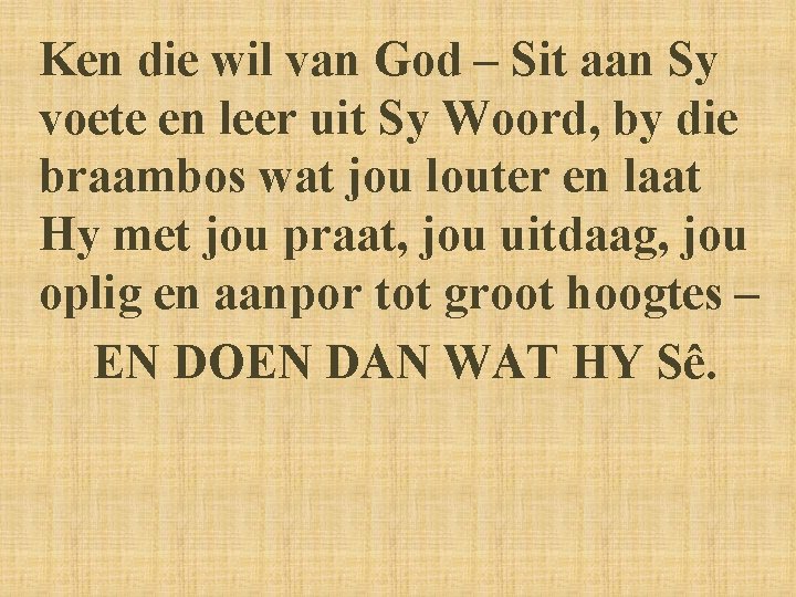 Ken die wil van God – Sit aan Sy voete en leer uit Sy