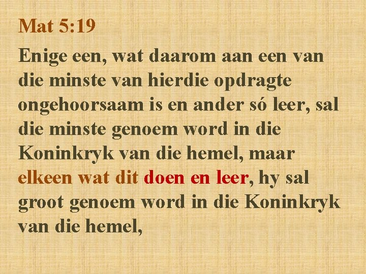 Mat 5: 19 Enige een, wat daarom aan een van die minste van hierdie