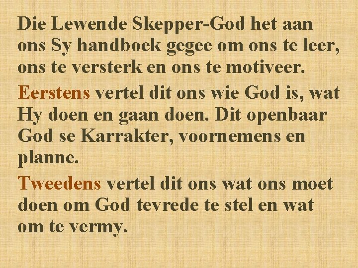 Die Lewende Skepper-God het aan ons Sy handboek gegee om ons te leer, ons