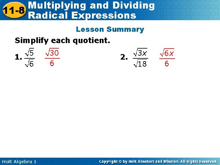 Multiplying and Dividing 11 -8 Radical Expressions Lesson Summary Simplify each quotient. 1. Holt