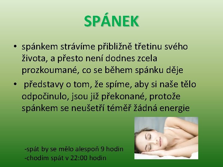 SPÁNEK • spánkem strávíme přibližně třetinu svého života, a přesto není dodnes zcela prozkoumané,