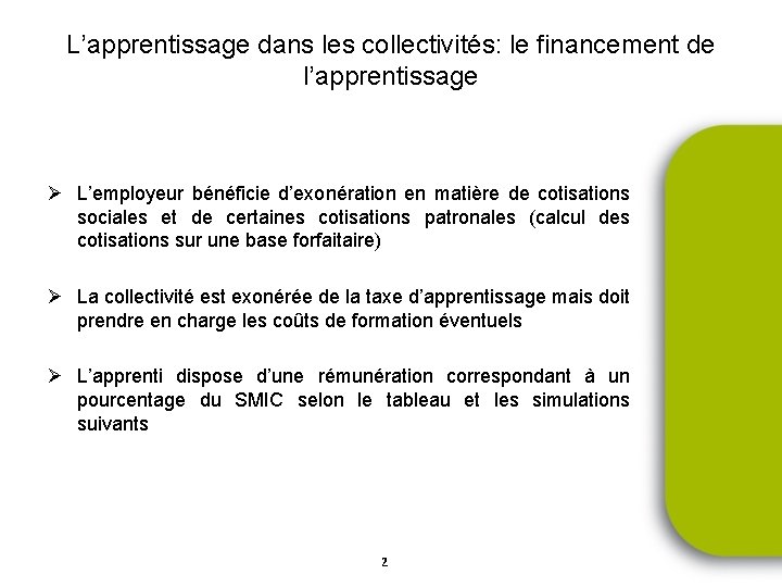 L’apprentissage dans les collectivités: le financement de l’apprentissage Ø L’employeur bénéficie d’exonération en matière