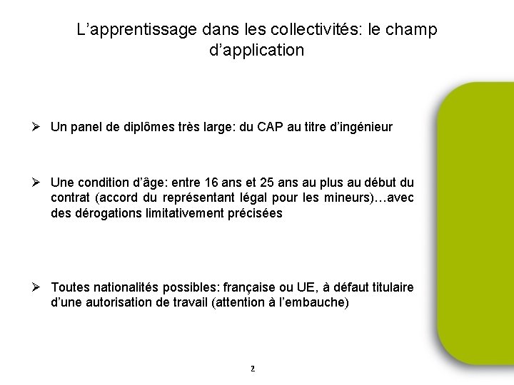 L’apprentissage dans les collectivités: le champ d’application Ø Un panel de diplômes très large: