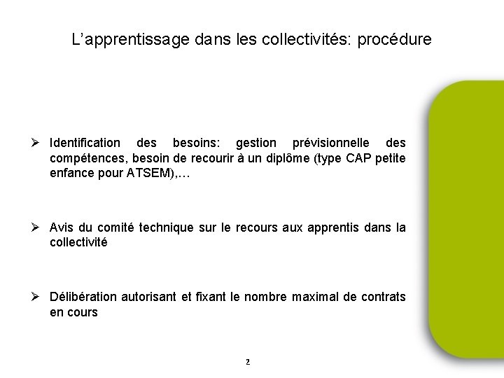 L’apprentissage dans les collectivités: procédure Ø Identification des besoins: gestion prévisionnelle des compétences, besoin