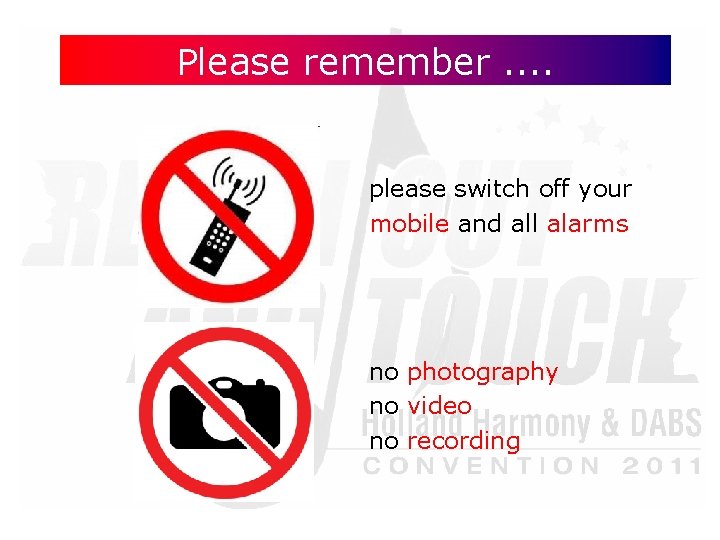 Please remember. . please switch off your mobile and all alarms no photography no