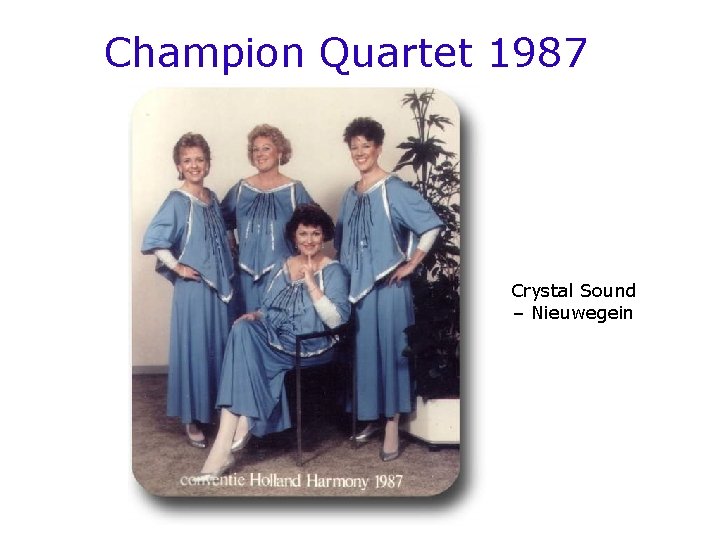 Champion Quartet 1987 Crystal Sound – Nieuwegein 