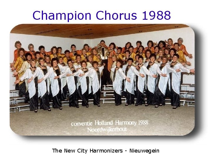 Champion Chorus 1988 The New City Harmonizers - Nieuwegein 