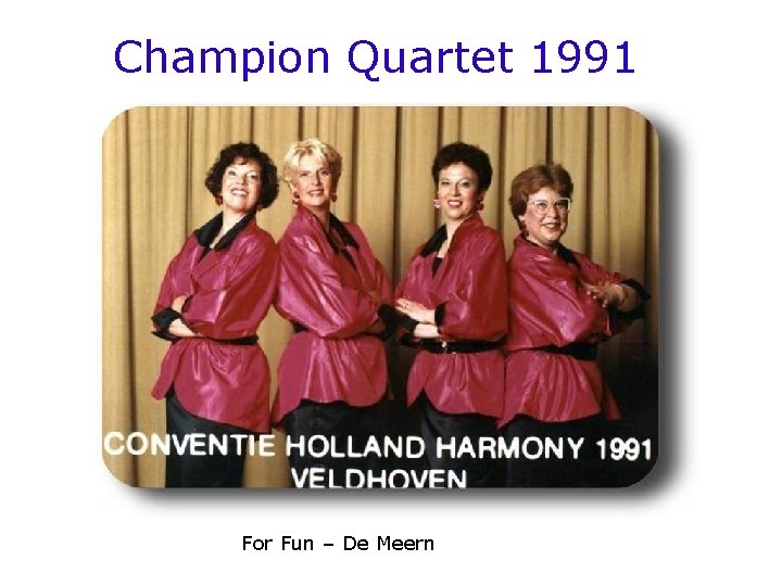 Champion Quartet 1991 For Fun – De Meern 