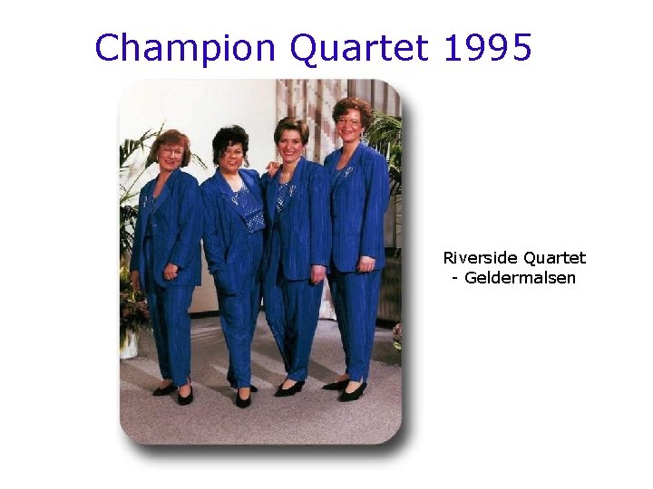 Champion Quartet 1995 Riverside Quartet - Geldermalsen 