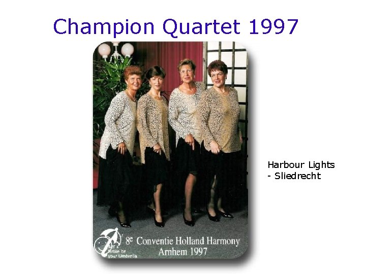 Champion Quartet 1997 Harbour Lights - Sliedrecht 