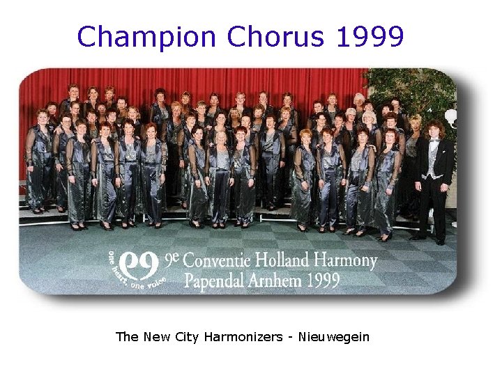 Champion Chorus 1999 The New City Harmonizers - Nieuwegein 