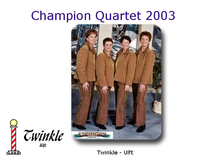 Champion Quartet 2003 Twinkle - Ulft 