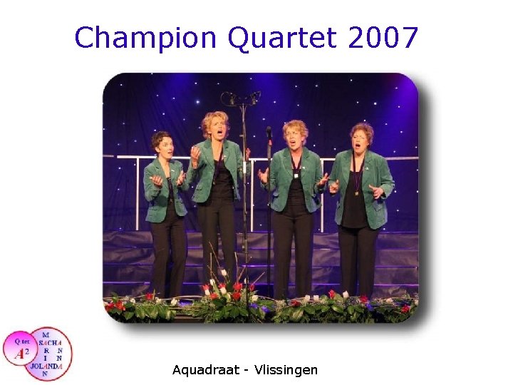 Champion Quartet 2007 Aquadraat - Vlissingen 