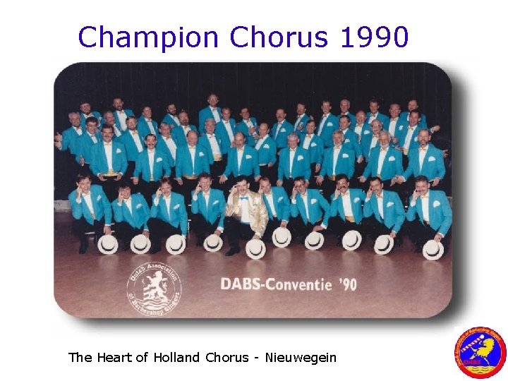 Champion Chorus 1990 The Heart of Holland Chorus - Nieuwegein 