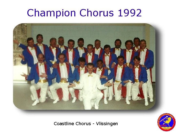 Champion Chorus 1992 Coastline Chorus - Vlissingen 